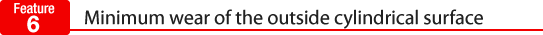 Minimum wear of the outside cylindrical surface